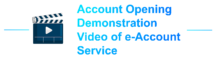 Account Opening Demonstration Video of e-Account Service