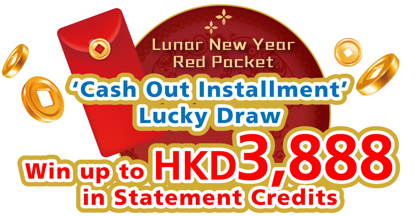 Cash Out [Installment Lucky Draw Win up to HKD3,888 in Statement Credits