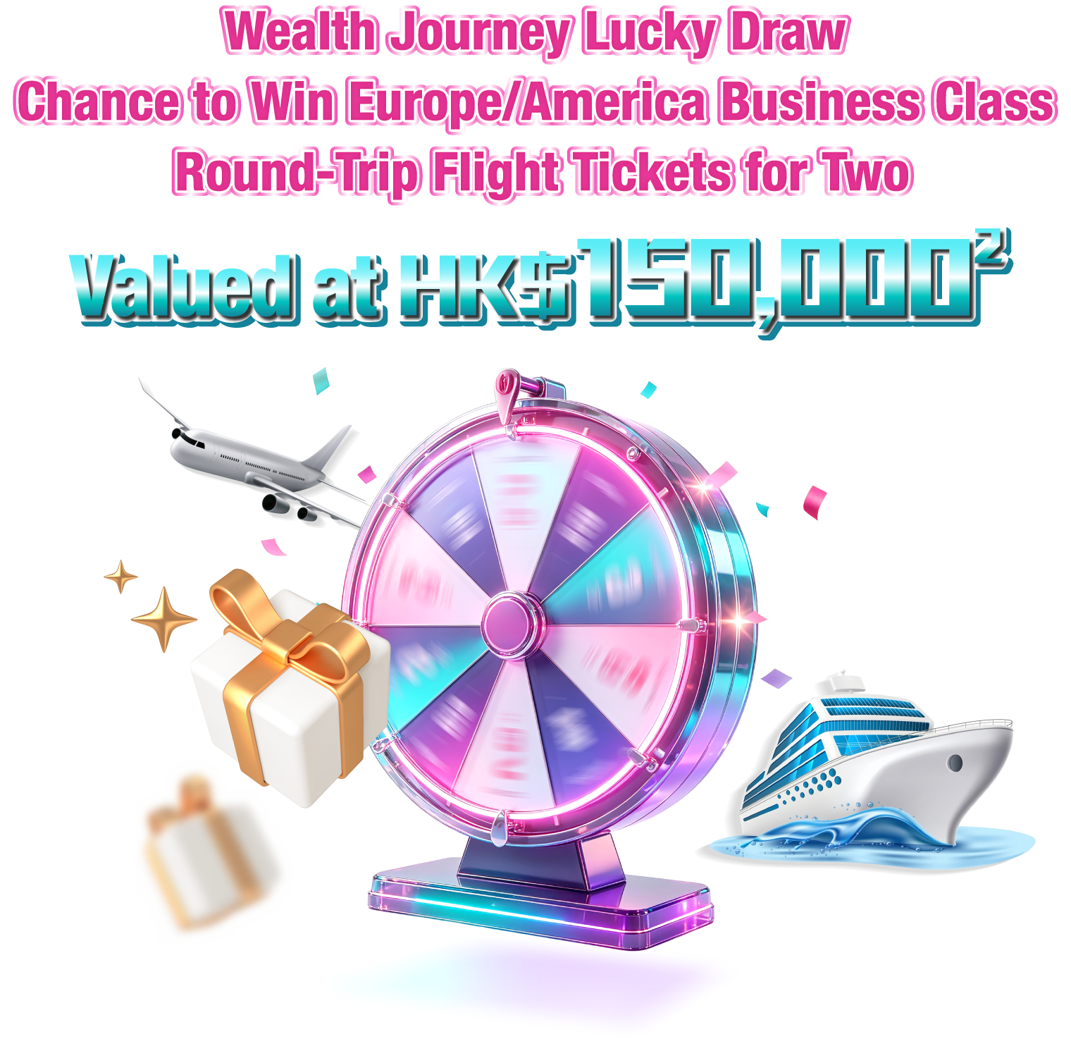 Wealth Journey Lucky Draw Chance to Win Europe/America Business Class Round-Trip Flight Tickets for Two Valued at HK$150,000